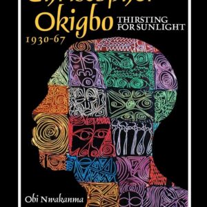 Christopher Okigbo 1930-67: Thirsting for Sunlight Hardcover – Illustrated