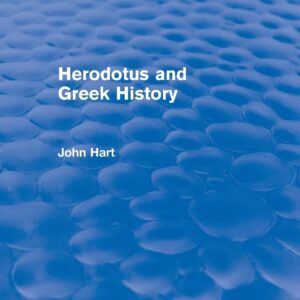 Herodotus and Greek History (Routledge Revivals) 1st Edition 9781138777750