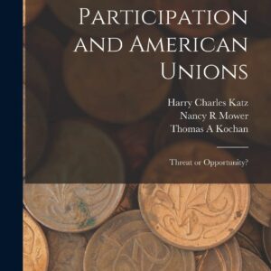 Worker Participation and American Unions: Threat or Opportunity? Hardcover – October 27
