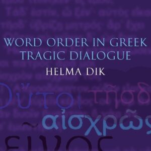 Word Order in Greek Tragic Dialogue Bilingual Edition 9780199279296