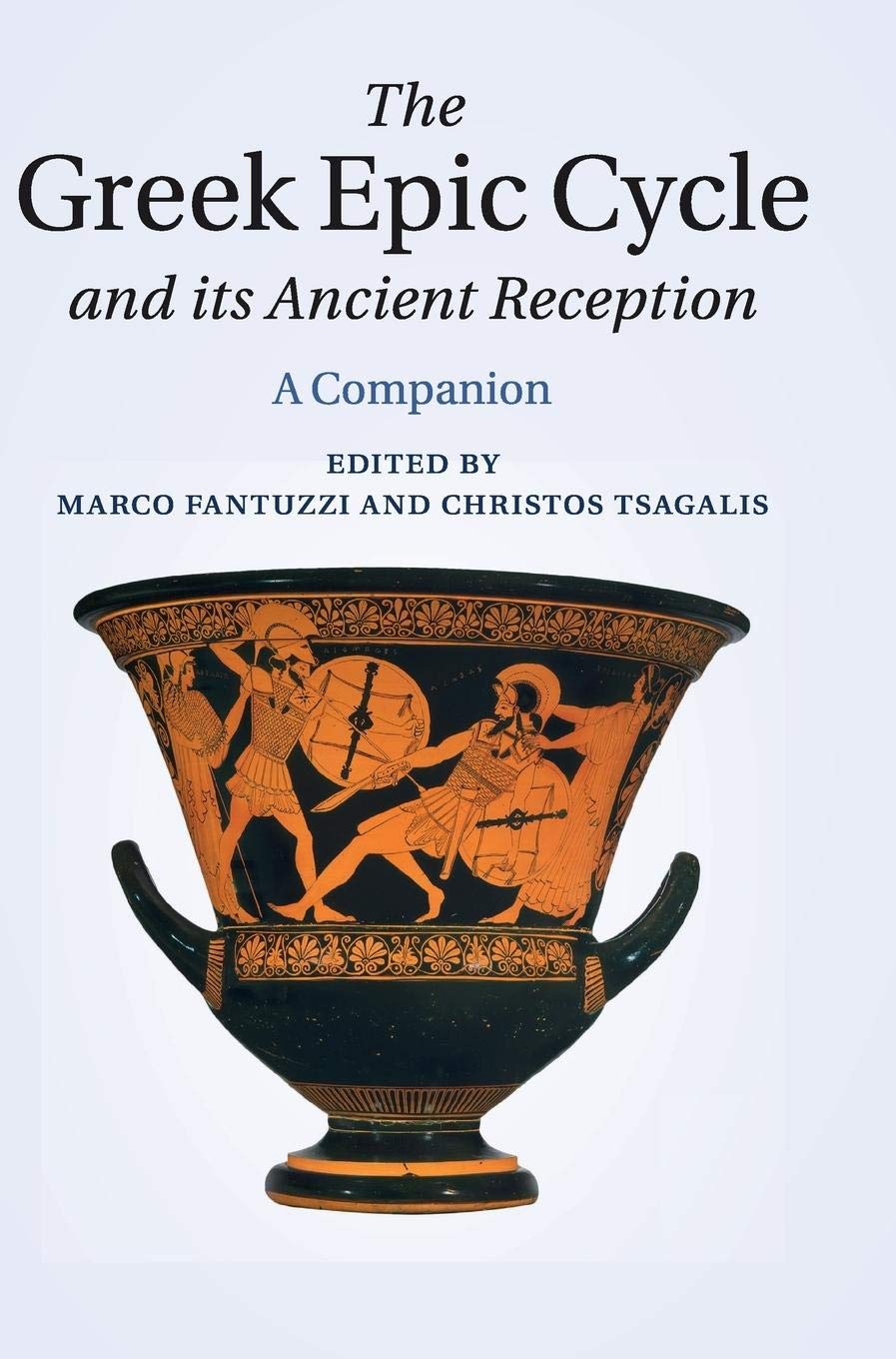 The Greek Epic Cycle and its Ancient Reception: A Companion New Edition 9781107012592