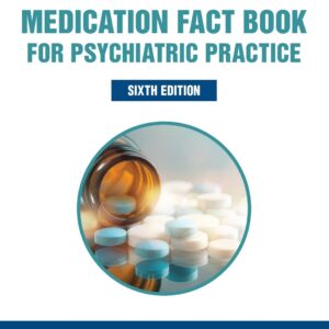 Medication Fact Book for Psychiatric Practice 6th ed. Edition 9781732952287