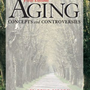 Aging: Concepts and Controversies ISBN-13: 9781412915205