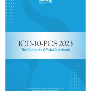 ICD-10-PCS 2023: The Complete Official Codebook 1st Edition 9781640162259
