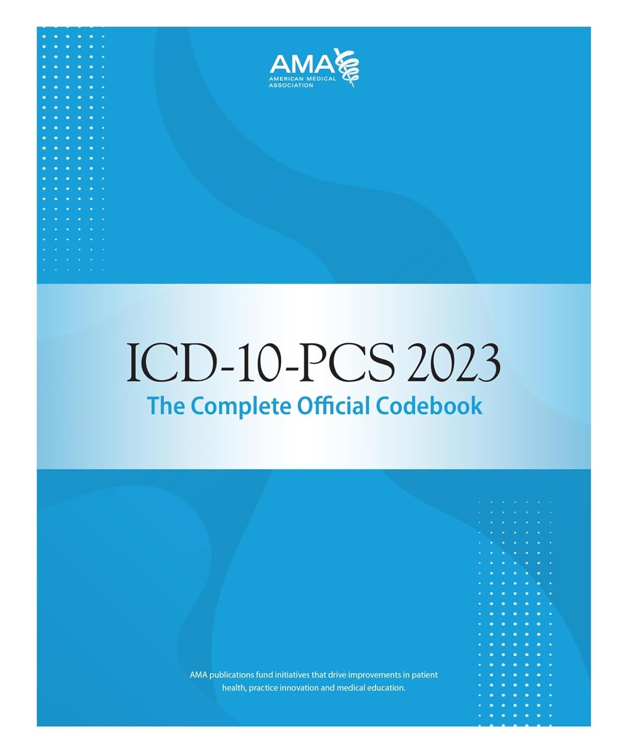 ICD-10-PCS 2023: The Complete Official Codebook 1st Edition 9781640162259