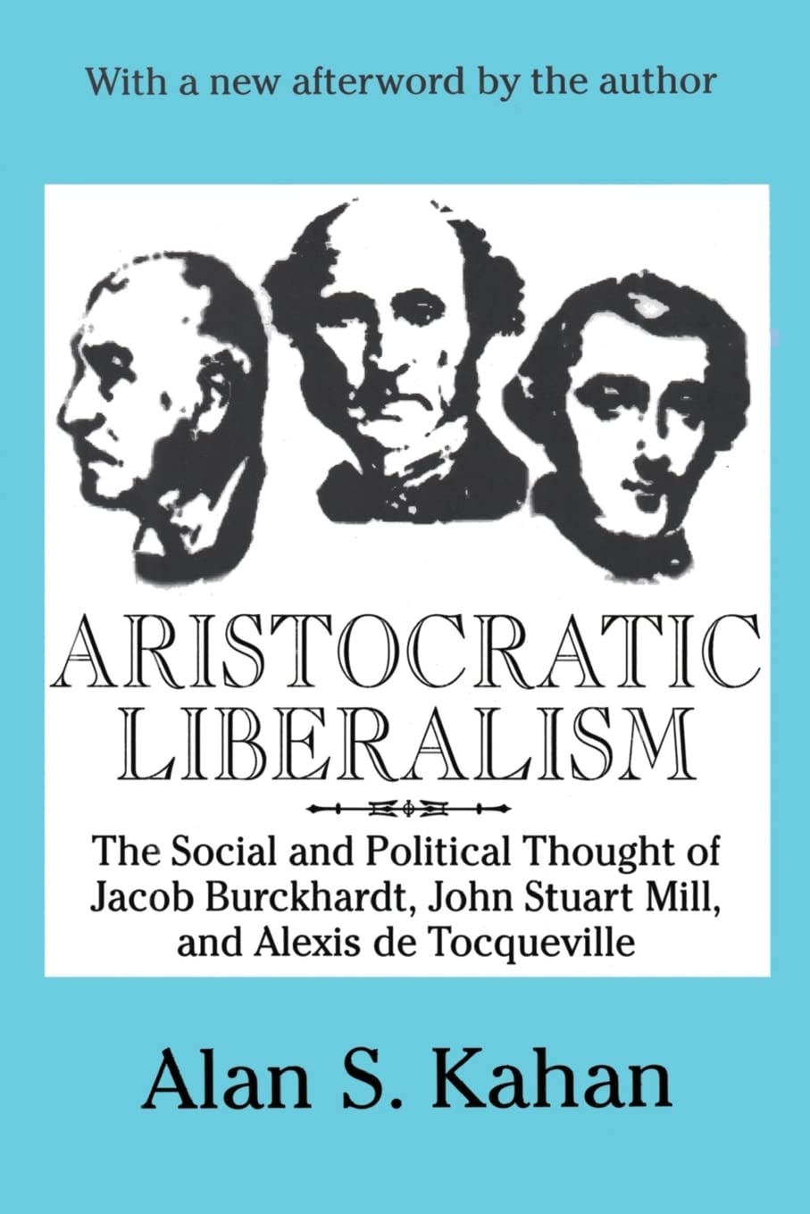 Aristocratic Liberalism: The Social and Poltical Thought of Jacob Burckhardt