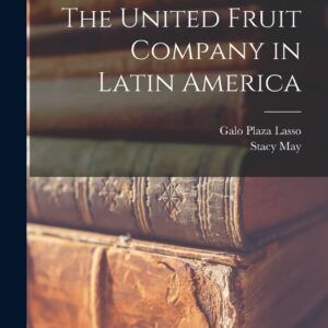 The United Fruit Company in Latin America Paperback – October 27