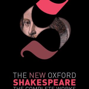 The New Oxford Shakespeare: Modern Critical Edition: The Complete Works Har/Psc Edition 9781995911526
