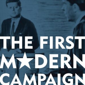 The First Modern Campaign: Kennedy