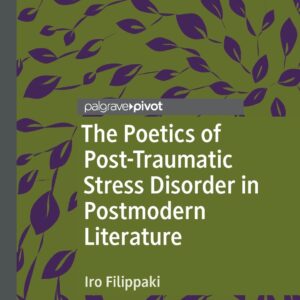 The Poetics of Post-Traumatic Stress Disorder in Postmodern Literature (Palgrave Studies in Literature