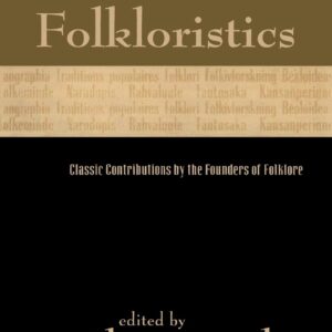 International Folkloristics: Classic Contributions by the Founders of Folklore Paperback edition 9780847695157