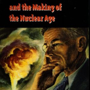 James B. Conant: Harvard to Hiroshima and the Making of the Nuclear Age (Stanford Nuclear Age Series) 9780804726191