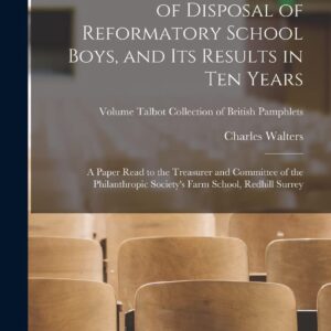 Emigration as a Mode of Disposal of Reformatory School Boys