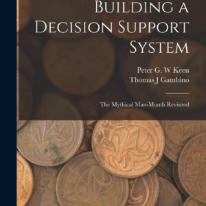 Building a Decision Support System: The Mythical Man-month Revisited Paperback – October 26