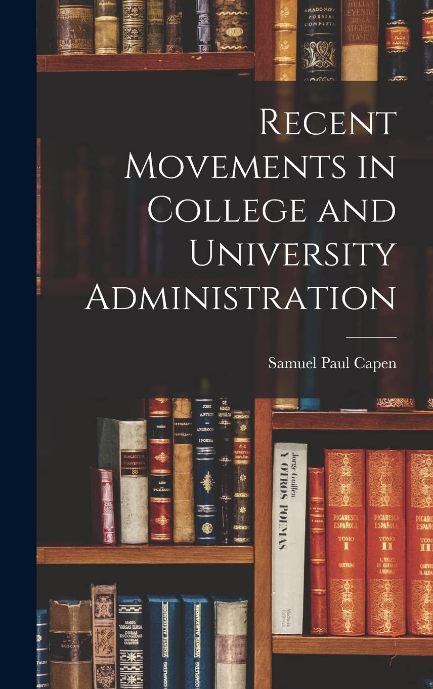 Recent Movements in College and University Administration Hardcover – October 27