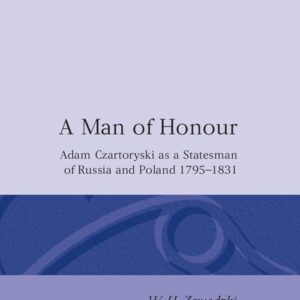 A Man of Honour: Adam Czartoryski as a Statesman of Russia and Poland