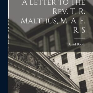 A Letter to the Rev. T. R. Malthus