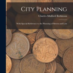 City Planning: With Special Reference to the Planning of Streets and Lots Paperback – October 27
