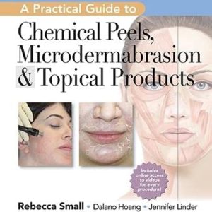 A Practical Guide to Chemical Peels, Microdermabrasion & Topical Products (Cosmetic Procedures, 3)