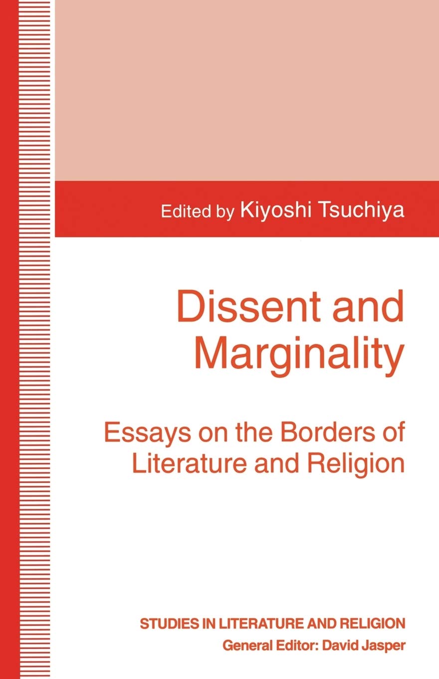 Dissent and Marginality: Essays on the Borders of Literature and Religion (Studies in Literature and Religion) 1st ed. 1997 Edition 9781349259380