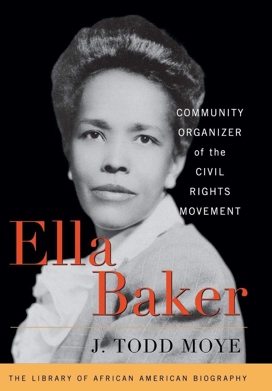 Ella Baker: Community Organizer of the Civil Rights Movement (Library of African American Biography) Hardcover – September 12