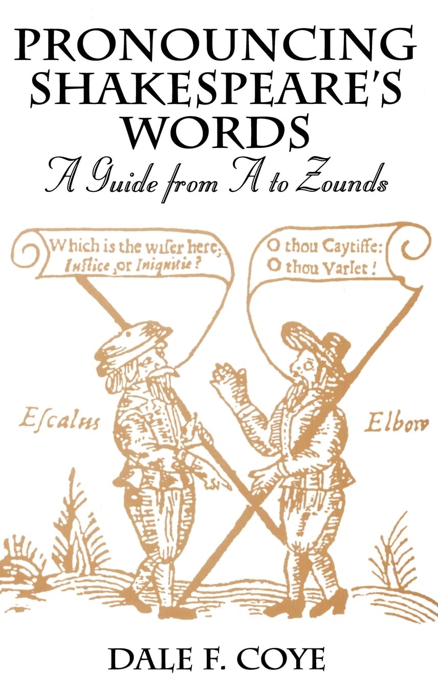 Pronouncing Shakespeare's Words: A Guide from A to Zounds 1st Edition 9781579580810