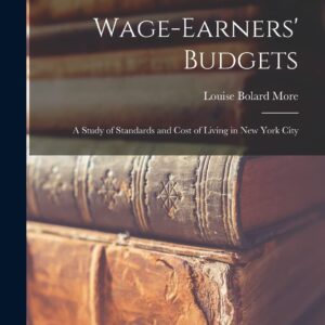 Wage-Earners' Budgets: A Study of Standards and Cost of Living in New York City Paperback – October 27