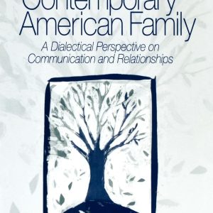 The Contemporary American Family: A Dialectical Perspective on Communication and Relationships ISBN-13: 9780761924463