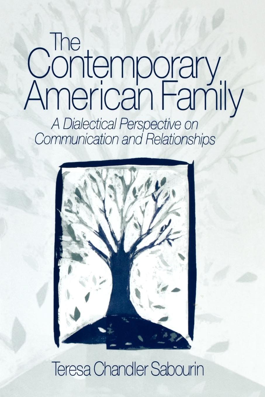 The Contemporary American Family: A Dialectical Perspective on Communication and Relationships ISBN-13: 9780761924463