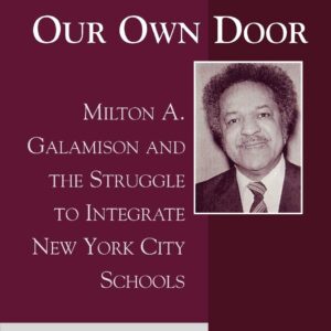 Knocking at Our Own Door: Milton A. Galamison and the Struggle to Integrate New York City Schools Paperback – January 10