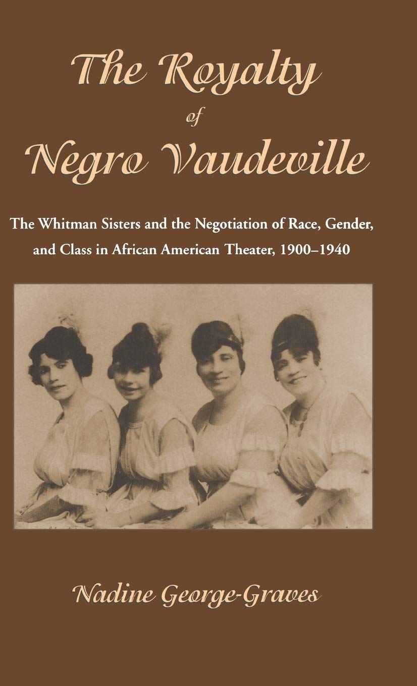 The Royalty of Negro Vaudeville: The Whitman Sisters and the Negotiation of Race