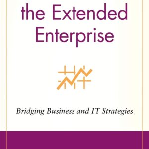 Governance of the Extended Enterprise: Bridging Business and IT Strategies 1st Edition 9780471334439