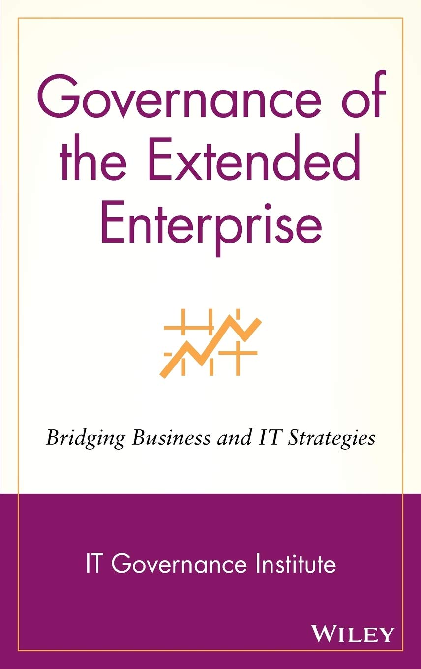 Governance of the Extended Enterprise: Bridging Business and IT Strategies 1st Edition 9780471334439