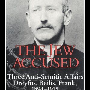 The Jew Accused: Three Anti-Semitic Affairs (Dreyfus