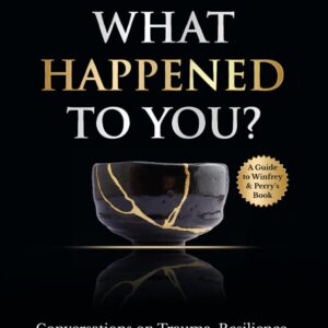 Workbook: What Happened to You? (Oprah Winfrey and Bruce Perry) (Healing Books) Paperback – October 10