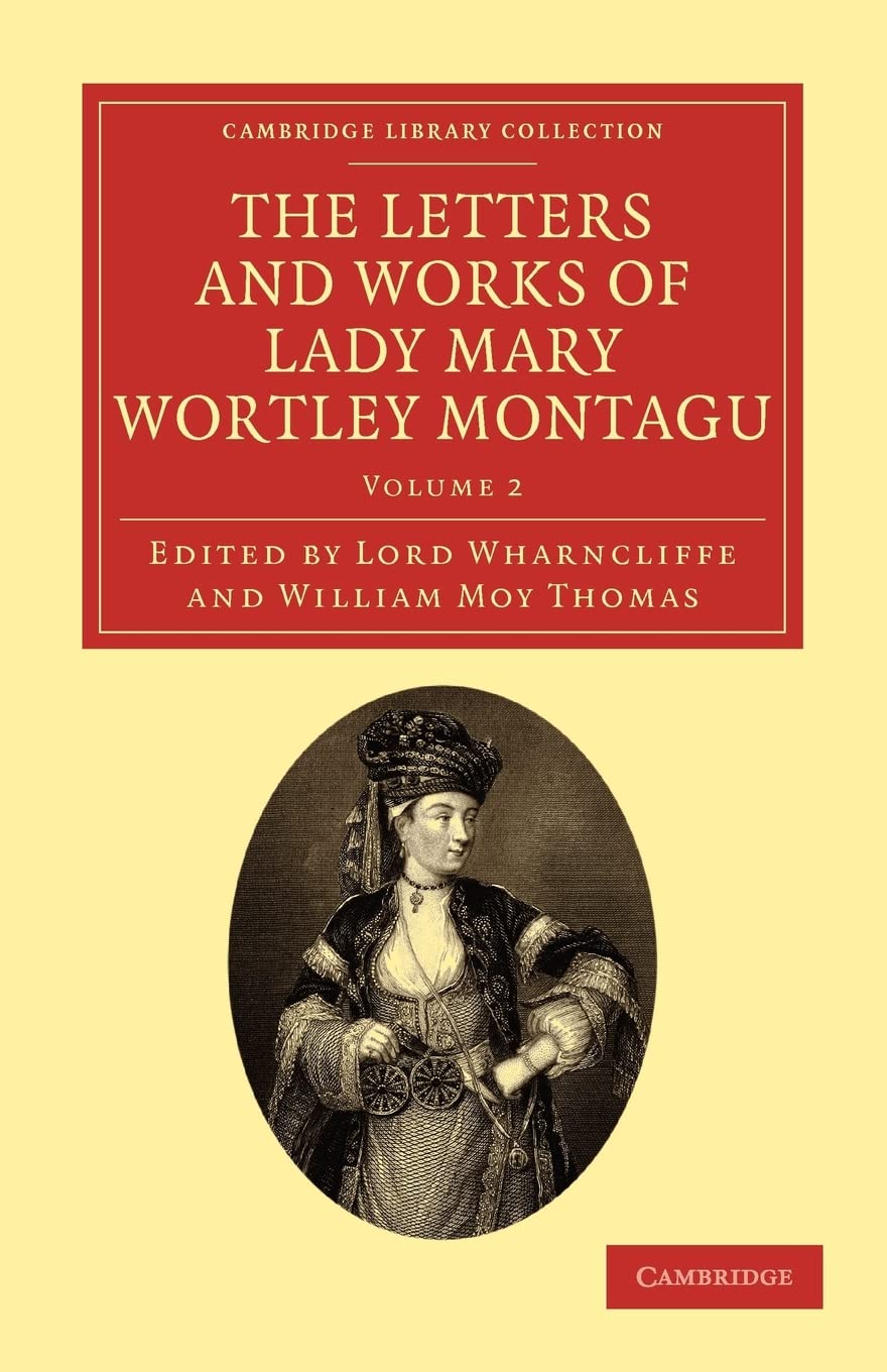 The Letters and Works of Lady Mary Wortley Montagu (Cambridge Library Collection - Travel