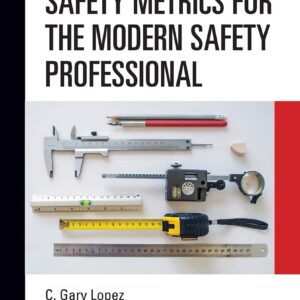 Safety Metrics for the Modern Safety Professional 1st Edition 9780367497057