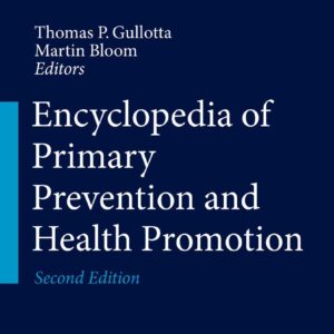 Encyclopedia of Primary Prevention and Health Promotion (Volume 1-4) 2nd ed. 2014 Edition 9781461459989