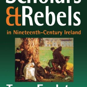 Scholars and Rebels: In Nineteenth-Century Ireland 1st Edition 9780631214465