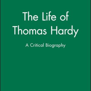 The Life of Thomas Hardy: A Critical Biography (Wiley Blackwell Critical Biographies) Paperback – June 8