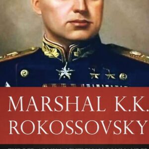 Marshal K.K. Rokossovsky: The Red Army's Gentleman Commander Hardcover – March 19