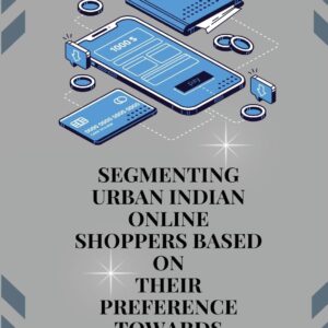 Segmenting Urban Indian Online Shoppers Based on Their Preference towards Electronic Service Quality Paperback – April 3