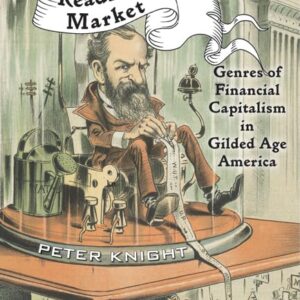 Reading the Market: Genres of Financial Capitalism in Gilded Age America (New Studies in American Intellectual and Cultural History) Illustrated Edition 9781421420608
