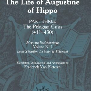 The Life of Augustine of Hippo: Part Three: The Pelagian Crisis (411–430) (Memoire Ecclesiastique) New Edition 9781433102837
