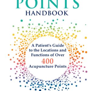 Acupuncture Points Handbook: A Patient's Guide to the Locations and Functions of over 400 Acupuncture Points Hardcover – February 15
