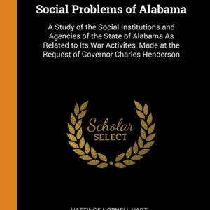 Social Problems of Alabama: A Study of the Social Institutions and Agencies of the State of Alabama As Related to Its War Activites