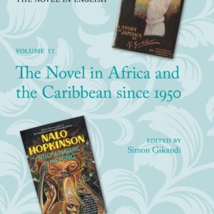 The Oxford History of the Novel in English: The Novel in Africa and the Caribbean since 1950 1st Edition 9780199765096