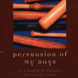 Persuasion of My Days: An Anecdotal Memoir: The Early Years Paperback – January 27