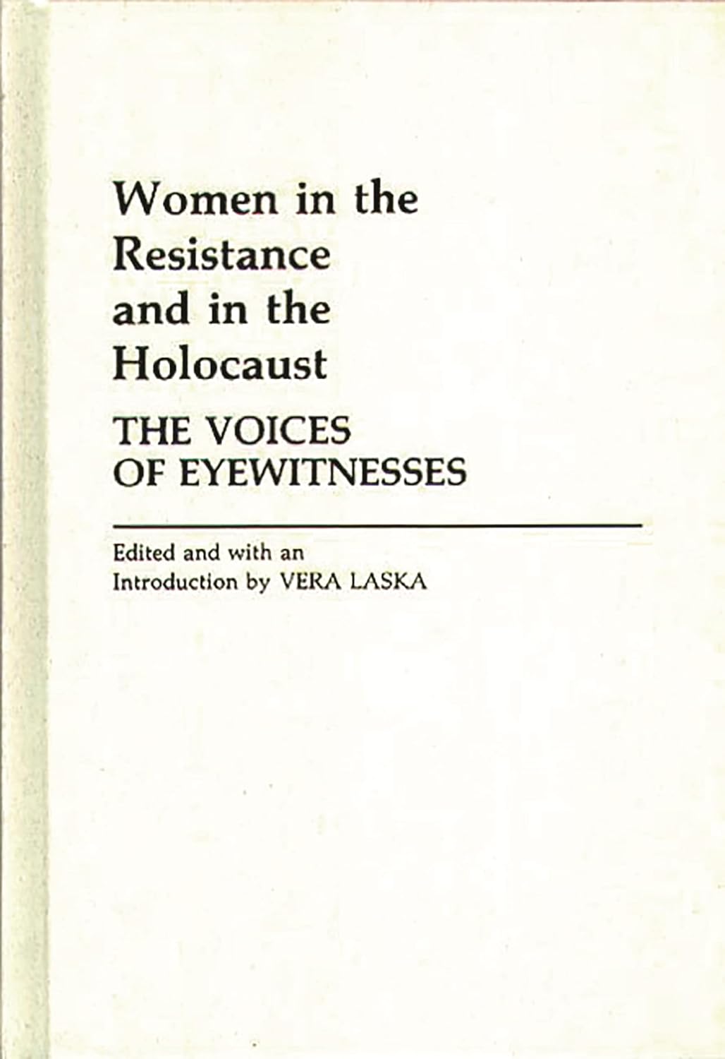 Women in the Resistance and in the Holocaust: The Voices of Eyewitnesses (Contributions in Women's Studies) 9780274915149