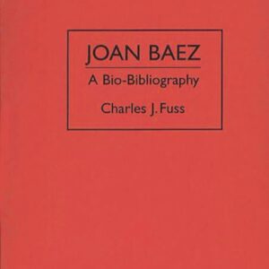 Joan Baez: A Bio-Bibliography (Bio-Bibliographies in the Performing Arts) Hardcover – September 13